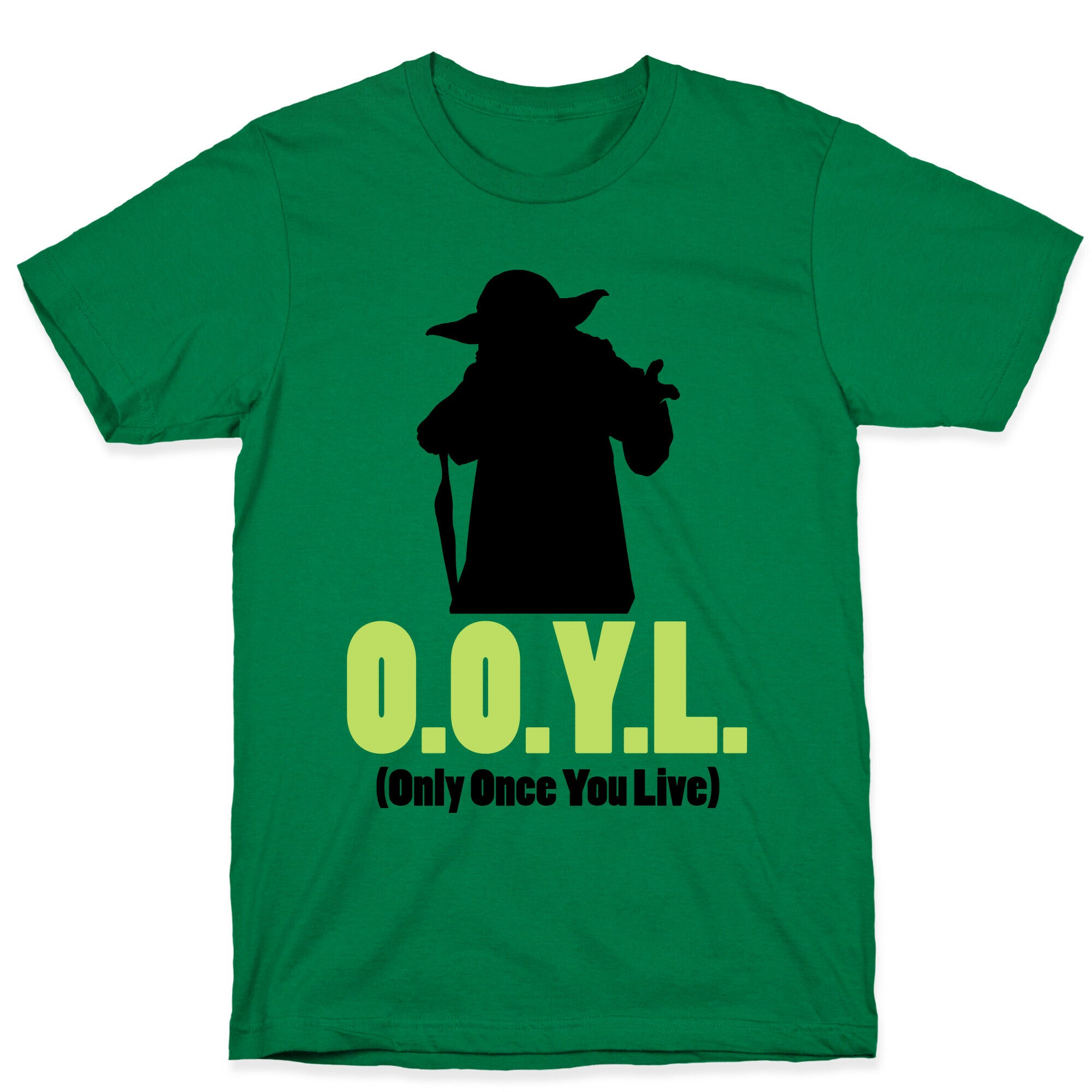 O.O.Y.L. (Only Once You Live) -Yoda T-Shirt